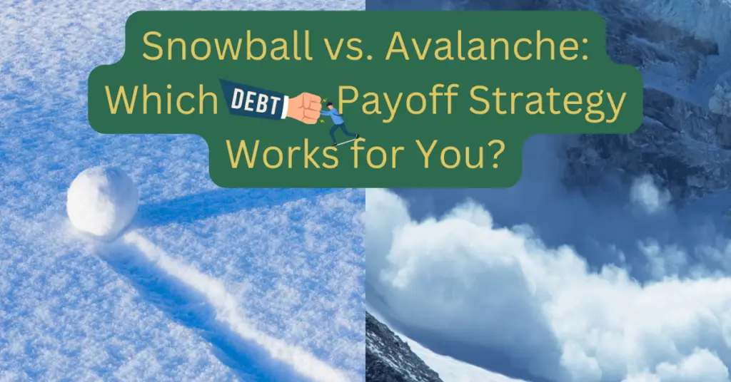 Image of a snowball and an avalanche. Text that says Snowball vs Avalanche. Which Debt Payoff Strategy Works For You?